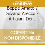 Beppe Amato / Silvano Arecco - Artigiani Dei Sogni cd musicale di Beppe Amato / Silvano Arecco