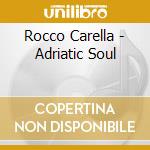 Rocco Carella - Adriatic Soul cd