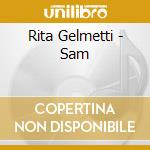 Rita Gelmetti - Sam cd musicale