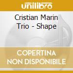 Cristian Marin Trio - Shape cd musicale
