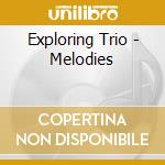 Exploring Trio - Melodies cd musicale