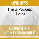 The 3 Pockets - Lejos cd