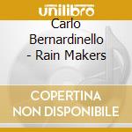 Carlo Bernardinello - Rain Makers cd musicale di Carlo Bernardinello