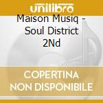 Maison Musiq - Soul District 2Nd