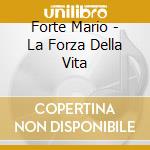 Forte Mario - La Forza Della Vita