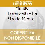 Manuel Lorenzetti - La Strada Meno Battuta cd musicale