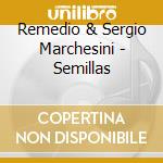 Remedio & Sergio Marchesini - Semillas