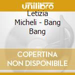 Letizia Micheli - Bang Bang cd