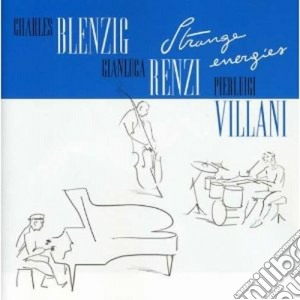 Blenzig / Renzi / Villani - Strange Energies cd musicale di BLENZIG/RENZI/VILLAN