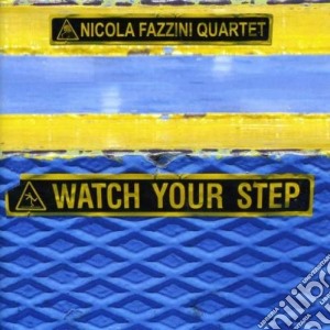Nicola Fazzini Quartet - Watch Your Step cd musicale di FAZZINI NICOLA QUART