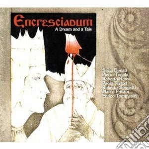 Encresciadum - A Dream And A Tale cd musicale di ENCRESCIADUM