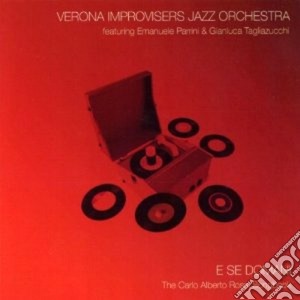 Verona Improvisers Jazz Orchestra - E Se Domani cd musicale di VERONA IMPROVISERS J