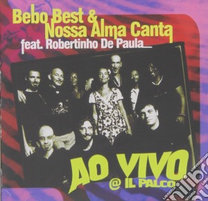 Bebo Best & Nossa Alma Canta - Ao Vivo @ Il Parco cd musicale di Bebo best & nossa al