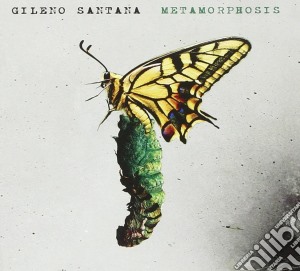 Gileno Santana - Metamorphosis cd musicale di Gileno Santana