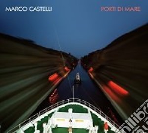 Marco Castelli - Porti Di Mare cd musicale di Marco Castelli