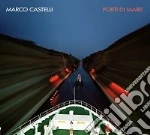 Marco Castelli - Porti Di Mare cd
