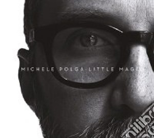 Michele Polga - Little Magic cd musicale di Michele Polga
