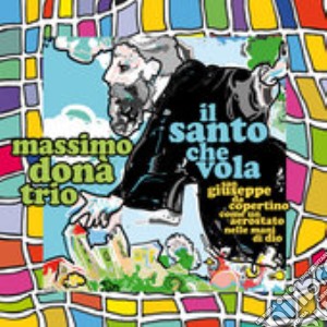 Massimo Dona' Trio - Il Santo Che Vola cd musicale di Massimo Dona' Trio
