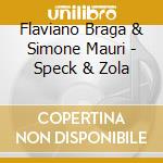 Flaviano Braga & Simone Mauri - Speck & Zola cd