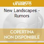 New Landscapes - Rumors cd
