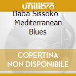 Baba Sissoko - Mediterranean Blues cd musicale di Baba Sissoko