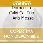 Domenico Caliri Cal Trio - Aria Mossa cd