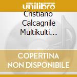 Cristiano Calcagnile Multikulti Ensemble - The Gift Of Togetherness cd musicale di Cristiano Calcagnile Multikulti Ens.