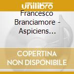 Francesco Branciamore - Aspiciens Pulchritudinem cd musicale