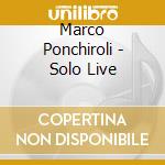 Marco Ponchiroli - Solo Live cd