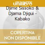 Djime Sissoko & Djama Djigui - Kabako cd musicale