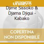 Djime Sissoko & Djama Djigui - Kabako cd