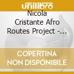 Nicola Cristante Afro Routes Project - Leer cd musicale