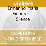 Ermanno Maria Signorelli - Silence cd musicale