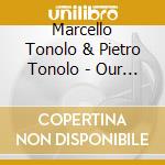 Marcello Tonolo & Pietro Tonolo - Our Family Affair cd musicale