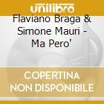 Flaviano Braga & Simone Mauri - Ma Pero' cd