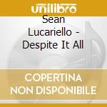 Sean Lucariello - Despite It All cd
