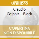 Claudio Cojaniz - Black cd