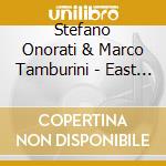 Stefano Onorati & Marco Tamburini - East Of The Moon cd