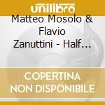 Matteo Mosolo & Flavio Zanuttini - Half Black Half White Half Yellow (Suite For Mingu cd musicale