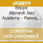 Beppe Aliprandi Jazz Academy - Pianoq Live cd