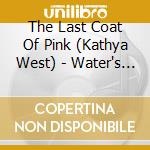 The Last Coat Of Pink (Kathya West) - Water's Break cd