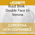 Ruud Brink - Double Face In Verona cd