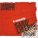 Fabrizio Zanotti - Saro' Libero Il Concerto cd