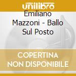 Emiliano Mazzoni - Ballo Sul Posto cd