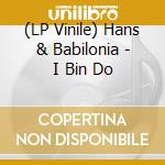 (LP Vinile) Hans & Babilonia - I Bin Do