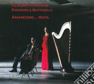 Claudio Ferrarini / Emanuela Battigelli - Amarcord.. Rota cd musicale di Rota Nino