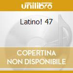 Latino! 47 cd