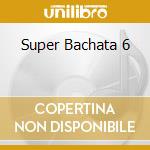 Super Bachata 6 cd