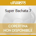 Super Bachata 7 cd