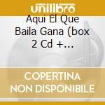 Aqui El Que Baila Gana (box 2 Cd + Dvd) cd